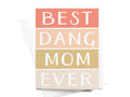 Best Dang Mom Ever Greeting Card - Onderkast Studio