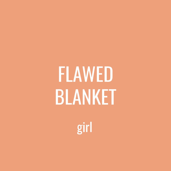 FLAWED BLANKET - GIRL