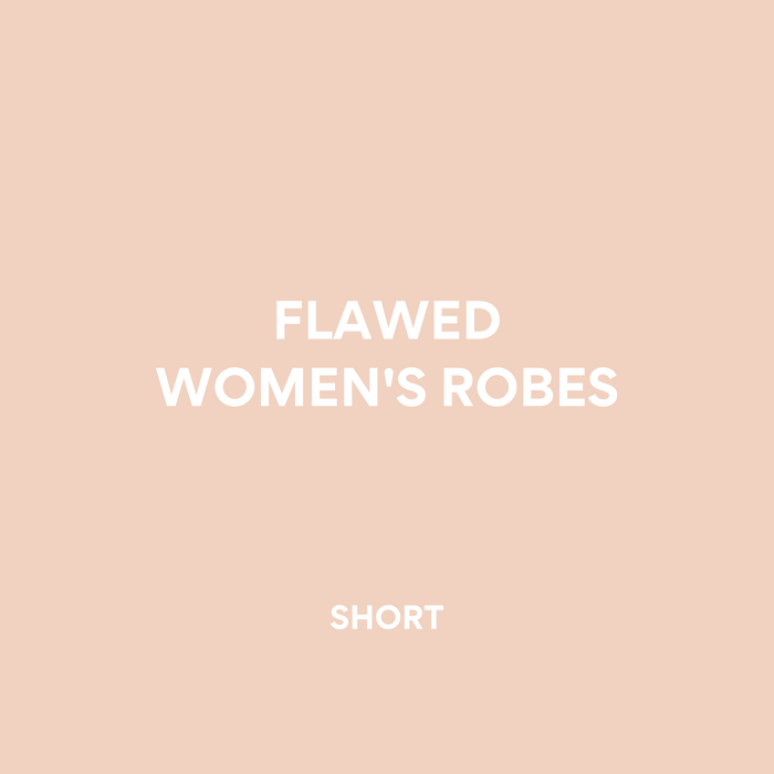 FLAWED WOMEN'S ROBES | SHORT