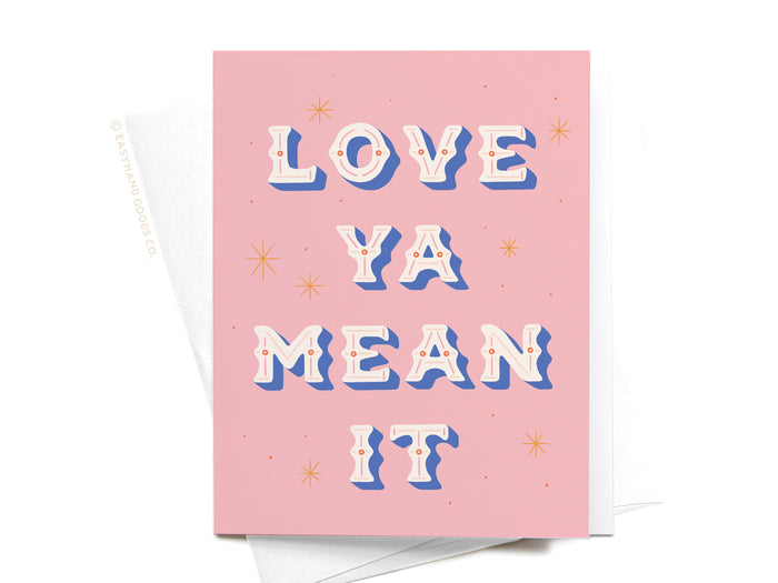 Love Ya Mean It Greeting Card - Onderkast Studio