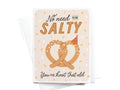No Need to Be Salty Pretzel Greeting Card - Onderkast Studio