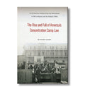 The Rise and Fall of America's Concentration Camp Law / Paperback book