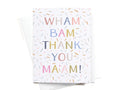 Wham Bam Thank You Ma’am Greeting Card