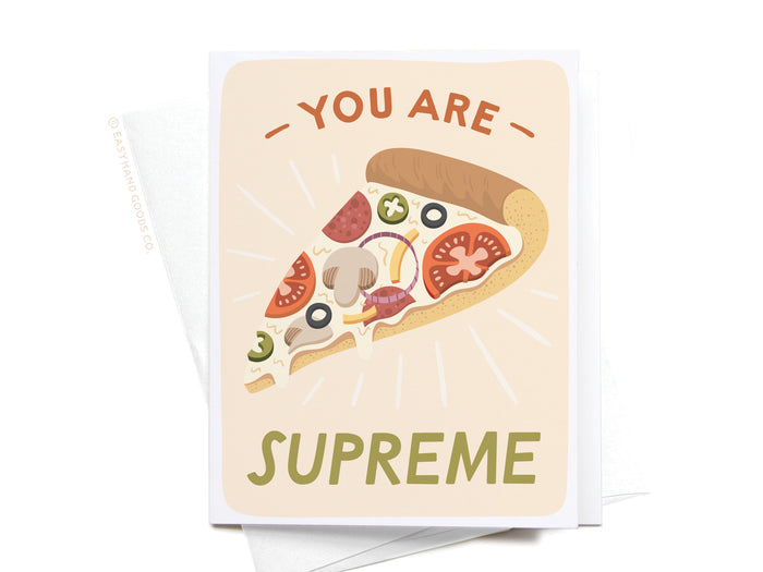 You Are Supreme Pizza Greeting Card - Onderkast Studio